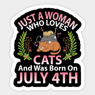 Birthday Me Nana Mom Aunt Sister Wife Daughter Just A Woman Who Loves Cats And Was Born On July 4th Sticker